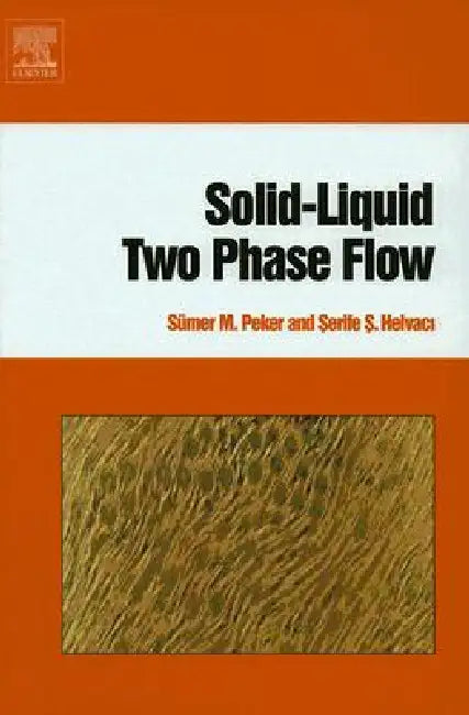 Buy Solid-Liquid Two Phase Flow (English, Sümer M. Peker | Serife S. Helvaci) — BookShops.in