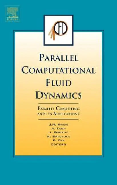 Buy Parallel Computational Fluid Dynamics 2006 (English, Jang-Hyuk Kwon | Jacques Periaux | Pat Fox) — BookShops.in