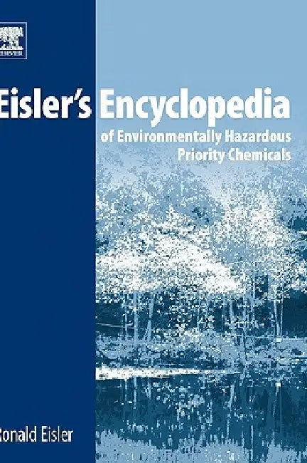 Buy Eisler's Encyclopedia of Environmentally Hazardous Priority Chemicals (English, Ronald Eisler) — BookShops.in