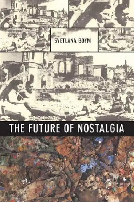 Buy The Future of Nostalgia (English, Svetlana Boym) — BookShops.in