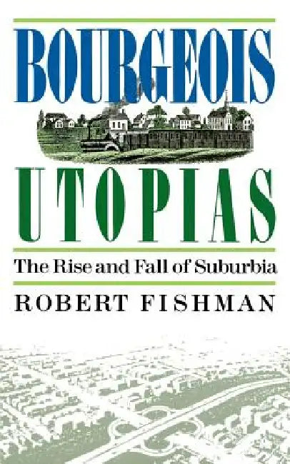 Buy Bourgeois Utopias (English, Robert Fishman) — BookShops.in