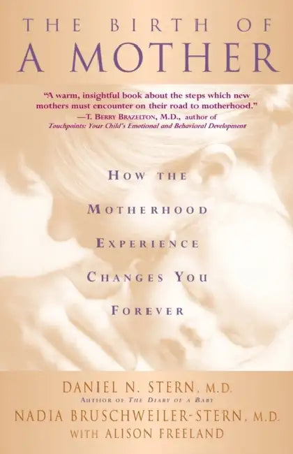 Buy The Birth of a Mother (English, Daniel N. Stern | Nadia Bruschweiler-Stern | Alison Freeland) — BookShops.in