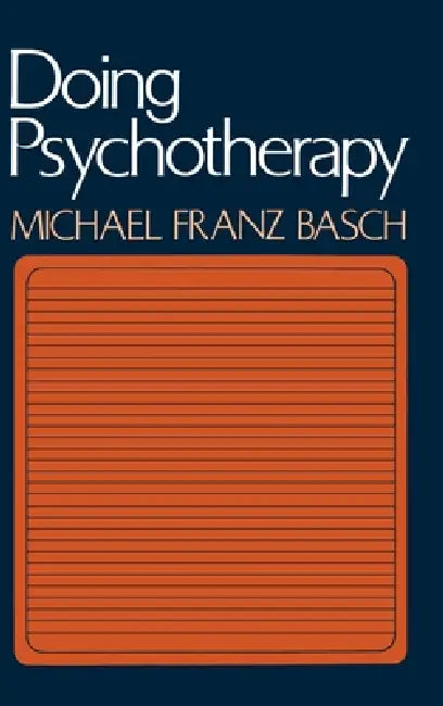 Buy Doing Psychotherapy (English, Michael Franz Basch | Basch | M. F. Basch) — BookShops.in