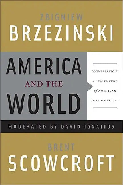 Buy America and the World (English, Zbigniew Brzezinski | Brent Scowcroft | David Ignatius) — BookShops.in