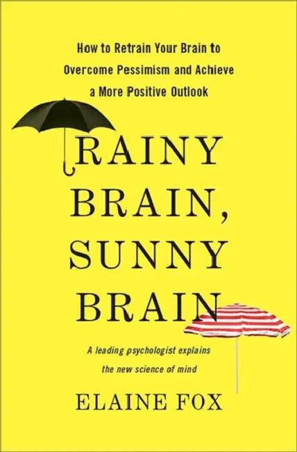 Buy Rainy Brain, Sunny Brain (English, Elaine Fox) — BookShops.in