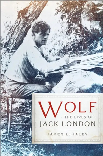 Buy Wolf: The Lives of Jack London (English, James L. Haley) — BookShops.in