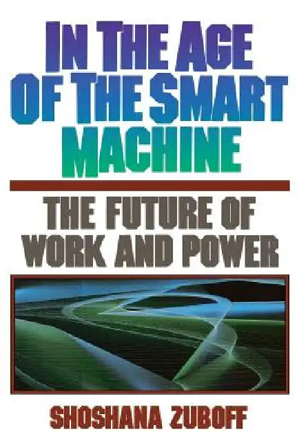 Buy In the Age of the Smart Machine (English, Shoshana Zuboff) β BookShops.in