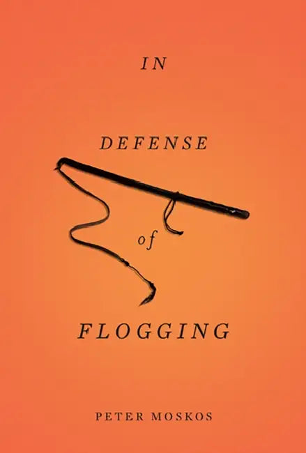 Buy In Defense of Flogging (English, Peter Moskos) — BookShops.in