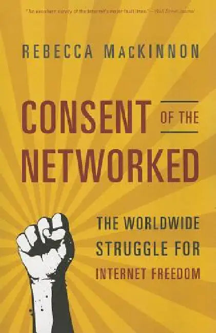 Buy Consent of the Networked (English, Rebecca MacKinnon) — BookShops.in