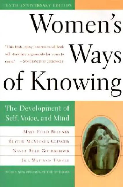 Buy Women's Ways of Knowing (10th Anniversary Edition) (English, Mary Field Belenky | Blythe McVicker Clinchy | Nancy Rule Goldberger) — BookShops.in