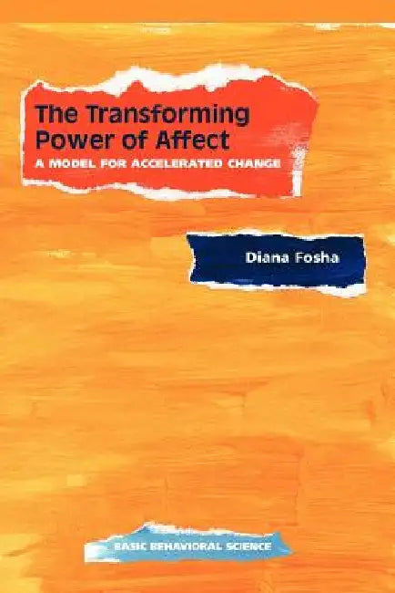 Buy The Transforming Power Of Affect (English, Diana Fosha) — BookShops.in