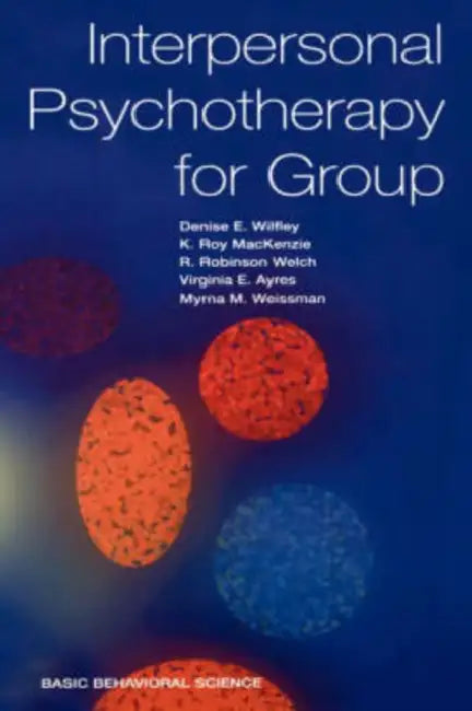 Buy Interpersonal Psychotherapy for Group (English, Denise E. Wilfley | K. Roy MacKenzie | R. Robinson Welch) — BookShops.in