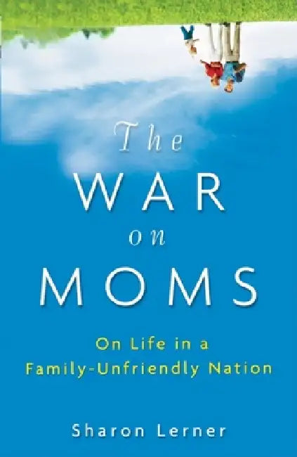 Buy The War on Moms (English, Sharon Lerner) — BookShops.in