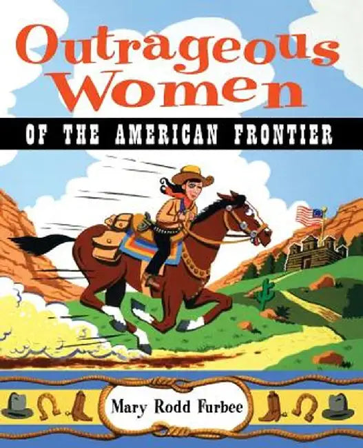 Buy Outrageous Women of the American Frontier (English, Mary Rodd Furbee) — BookShops.in