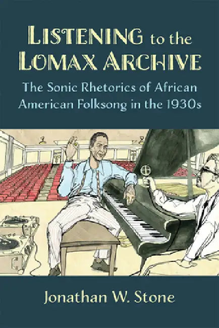 Buy Listening to the Lomax Archive (English, Jonathan W. Stone) — BookShops.in