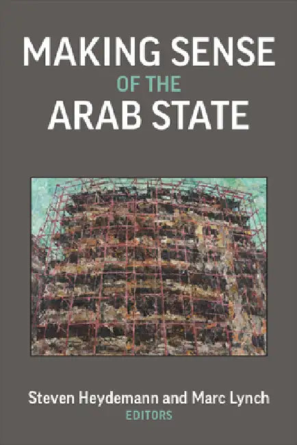 Buy Making Sense of the Arab State (English, Steven Heydemann | Marc Lynch) — BookShops.in