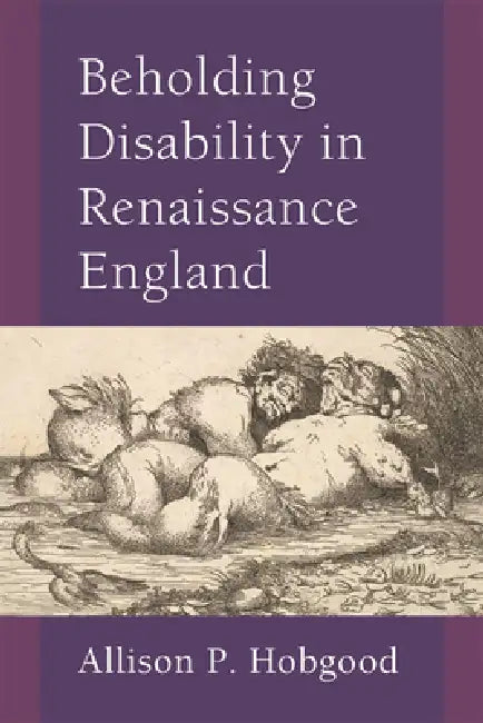 Buy Beholding Disability in Renaissance England (English, Allison P. Hobgood) — BookShops.in