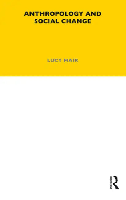 Buy Anthropology and Social Change by Lucy Mair | Hardcover | 1st Edition | Routledge | 1971 | Indian Bookstore โ BookShops.in