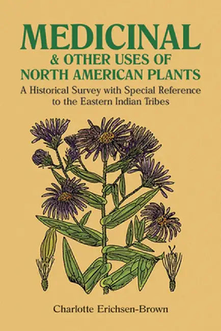Buy Medicinal and Other Uses of North American Plants (English, Charlotte Erichsen-Brown) — BookShops.in