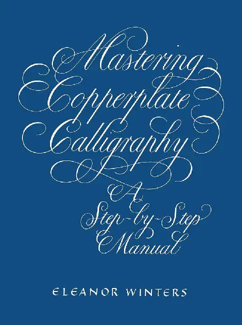 Buy Mastering Copperplate Calligraphy (English, Eleanor Winters) — BookShops.in
