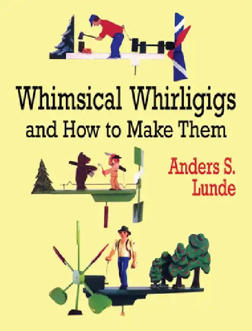 Buy Whimsical Whirligigs and How to Make Them (English, Anders S. Lunde) — BookShops.in