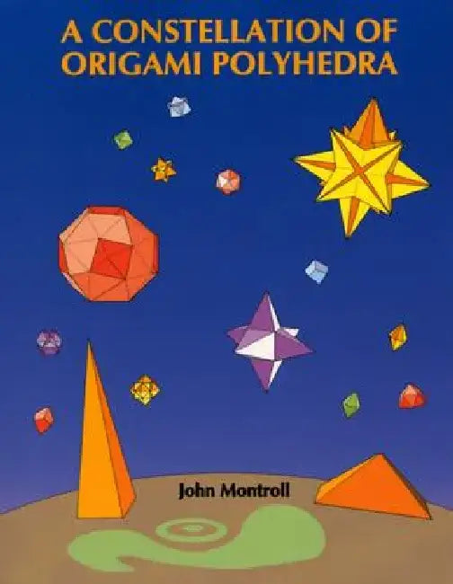Buy A Constellation of Origami Polyhedra (English, John Montroll) — BookShops.in