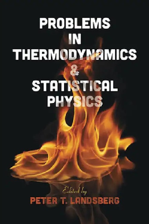 Problems in Thermodynamics and Statistical Physics – Peter T. Landsberg view 2