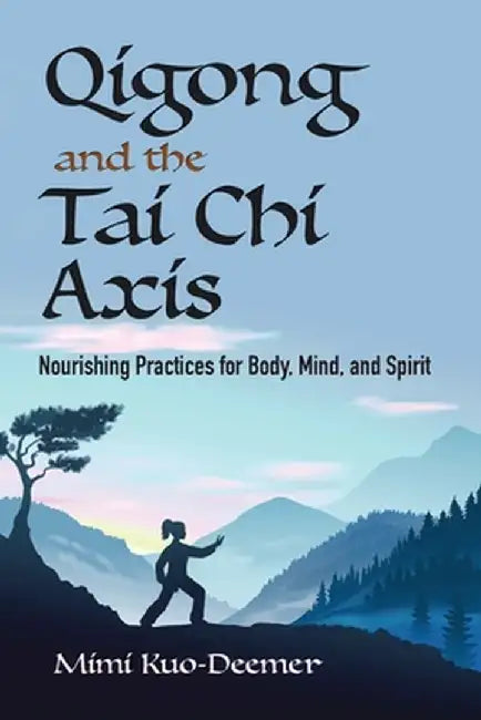Buy Qigong and the Tai Chi Axis (English, Mimi Kuo-Deemer) — BookShops.in