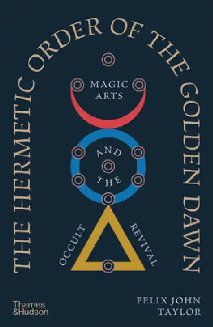 Buy The Hermetic Order of the Golden Dawn (English, Felix John Taylor) — BookShops.in