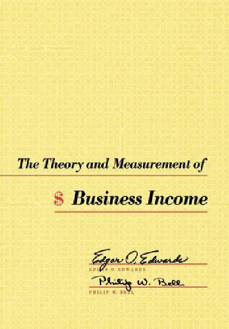 Buy The Theory and Measurement of Business Income (English, Edgar O. Edwards | Philip W. Bell) — BookShops.in
