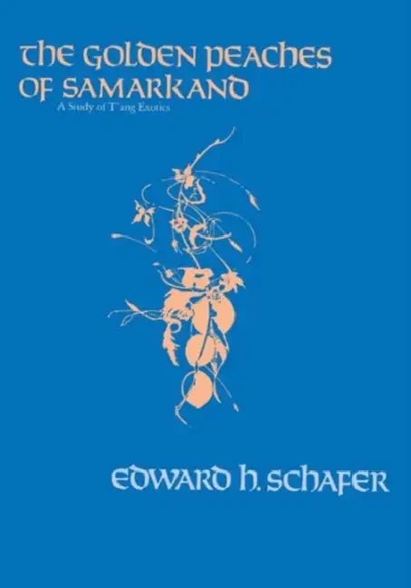 Buy The Golden Peaches of Samarkand (English, Edward H. Schafer) — BookShops.in