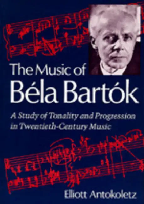 Buy The Music of Bela Bartok (English, Elliott Antokoletz) โ BookShops.in