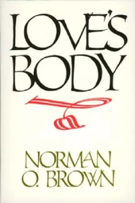 Buy Love's Body, Reissue of 1966 Edition (English, Norman O. Brown) — BookShops.in