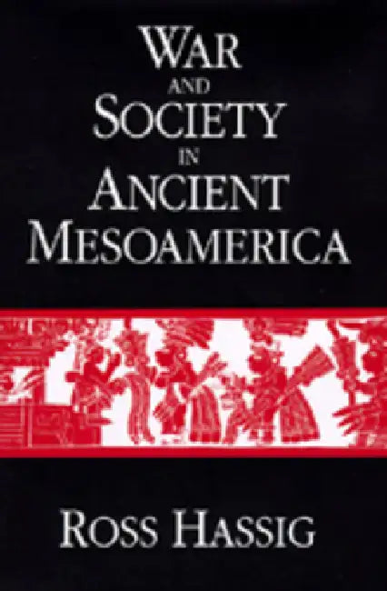 Buy War and Society in Ancient Mesoamerica (English, Ross Hassig) — BookShops.in