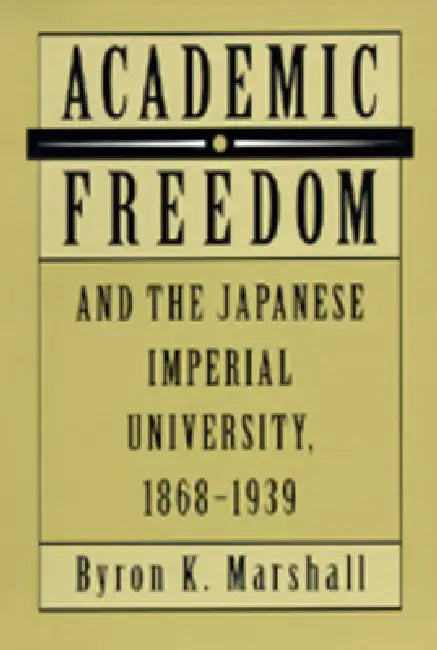 Buy Academic Freedom and the Japanese Imperial University, 1868-1939 (English, Byron K. Marshall) — BookShops.in