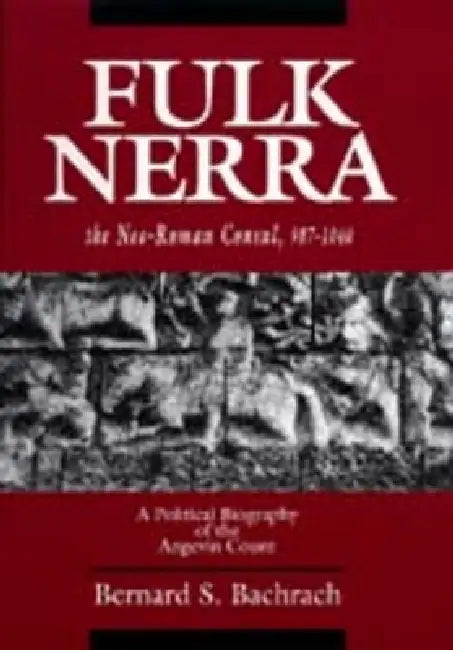 Buy Fulk Nerra, the Neo-Roman Consul 987-1040 (English, Bernard S. Bachrach) — BookShops.in