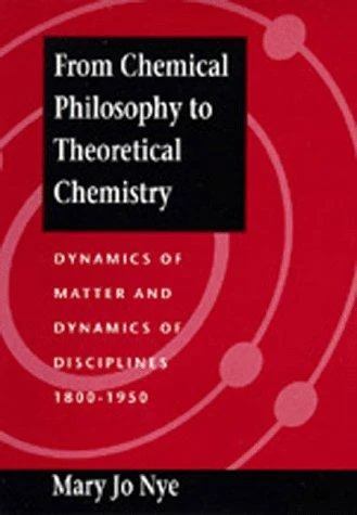 Buy From Chemical Philosophy to Theoretical Chemistry (English, Mary Jo Nye) — BookShops.in