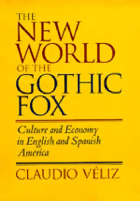 Buy The New World of the Gothic Fox (English, Claudio Veliz) — BookShops.in