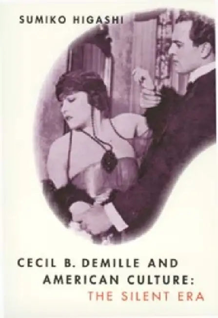 Buy Cecil B. DeMille and American Culture (English, Sumiko Higashi) — BookShops.in