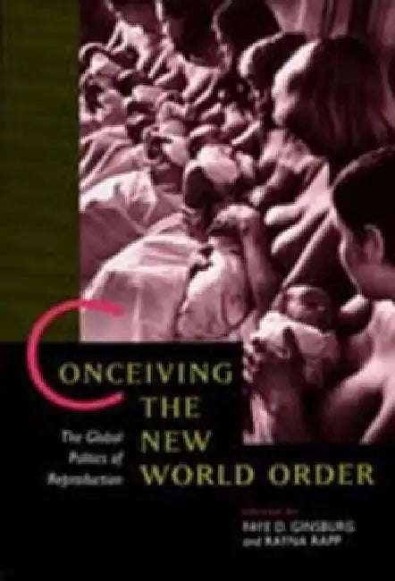 Buy Conceiving the New World Order (English, Faye D. Ginsburg | Rayna Rapp) — BookShops.in