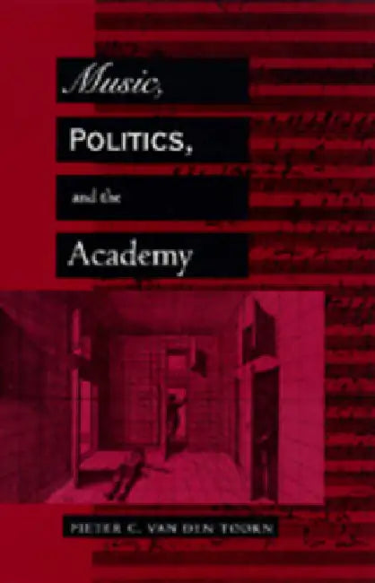 Buy Music, Politics, and the Academy (English, Pieter C. Van Den Toorn) — BookShops.in