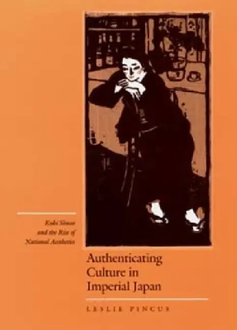 Buy Authenticating Culture in Imperial Japan (English, Leslie Pincus) — BookShops.in