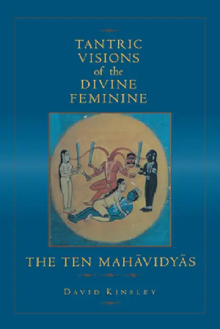 Buy Tantric Visions of the Divine Feminine (English, David R. Kinsley) — BookShops.in