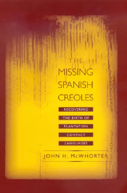 Buy The Missing Spanish Creoles (English, John McWhorter) — BookShops.in