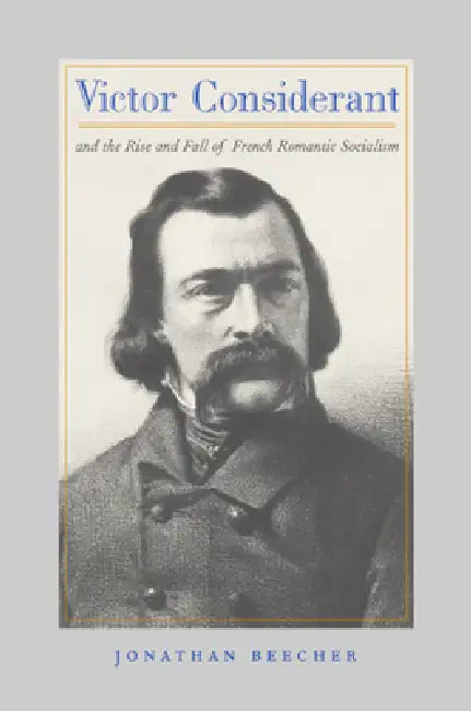 Buy Victor Considerant and the Rise and Fall of French Romantic Socialism (English, Jonathan Beecher) — BookShops.in