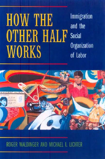 Buy How the Other Half Works (English, Roger Waldinger | Michael I. Lichter) — BookShops.in