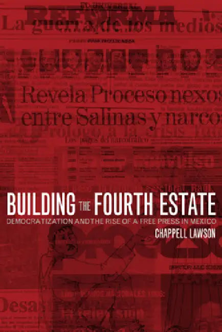 Buy Building the Fourth Estate | by Chappell Lawson | University of California Press | by Chappell Lawson | University of California Press | by Chappell Lawson | University of California Press | by Chappell Lawson | University of California Press | by Chappell Lawson | University of California Press | by Chappell Lawson | University of California Press | by Chappell Lawson | University of California Press | by Chappell Lawson | University of California Press | by Chappell Lawson | University of Cali — BookShops.in