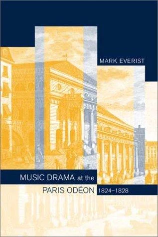 Buy Music Drama at the Paris Odeon, 1824-1828 (English, Mark Everist) — BookShops.in