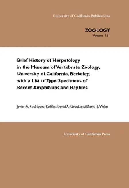 Buy Brief History of Herpetology in the Museum of Vertebrate Zoology, University of California, Berkeley (English, Javier A. Rodriguez-Robles | David A. Good | David B. Wake) — BookShops.in