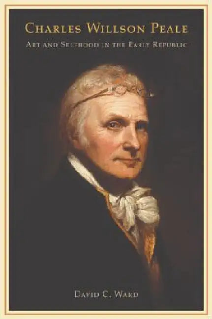 Buy Charles Willson Peale (English, David C. Ward) — BookShops.in